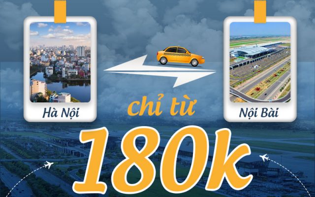 Taxi Nội Bài Hà Nội 180k